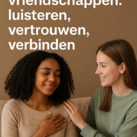 Diepe vriendschappen: luisteren, vertrouwen, verbinden